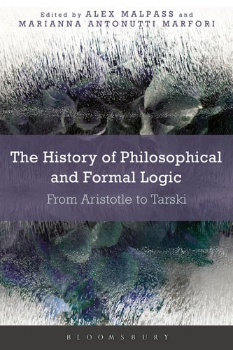 The History of Philosophical and Formal Logic From Aristotle to Tarski