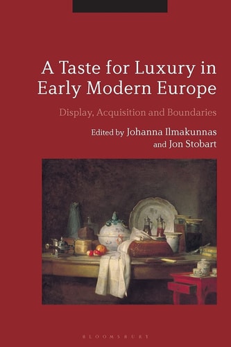 A Taste for Luxury in Early Modern Europe Display, Acquisition and Boundaries
