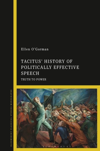 Tacitus’ History of Politically Effective Speech Truth to Power