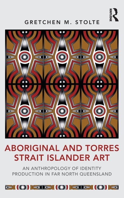 Aboriginal and Torres Strait Islander Art: An Anthropology of Identity Production in Far North Queensland