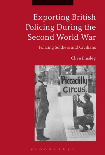 Exporting British Policing During the Second World War Policing Soldiers and Civilians