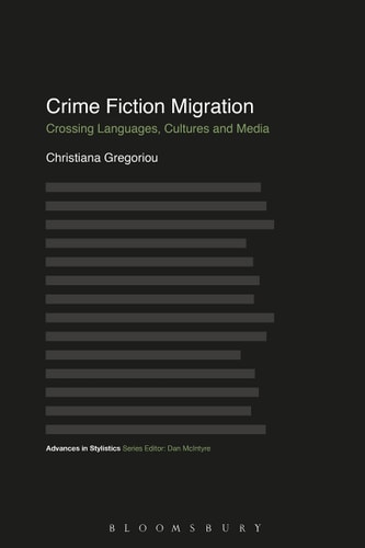 Crime Fiction Migration Crossing Languages, Cultures and Media