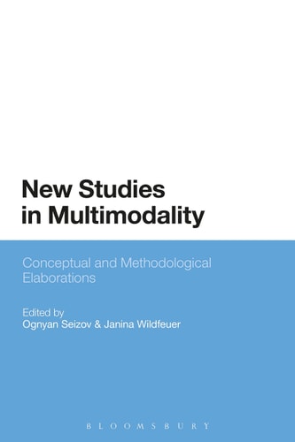 New Studies in Multimodality Conceptual and Methodological Elaborations
