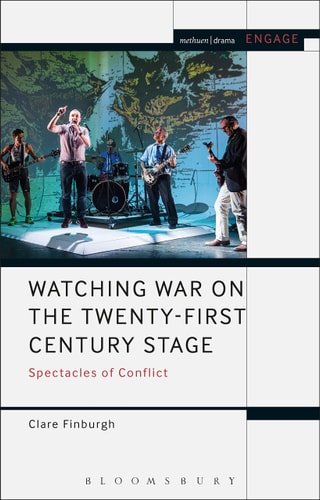 Watching War on the Twenty-First Century Stage Spectacles of Conflict