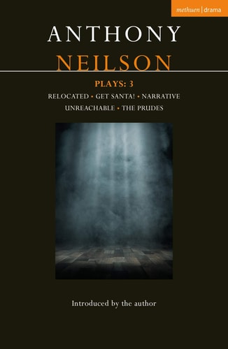 Anthony Neilson Plays: 3 Relocated; Get Santa!; Narrative; Unreachable; The Prudes