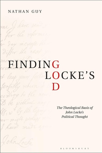 Finding Locke’s God The Theological Basis of John Locke’s Political Thought