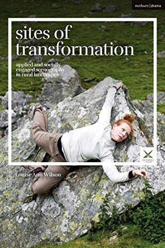 Sites of Transformation Applied and Socially Engaged Scenography in Rural Landscapes