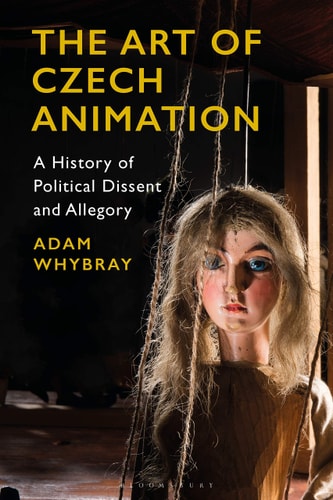 The Art of Czech Animation A History of Political Dissent and Allegory