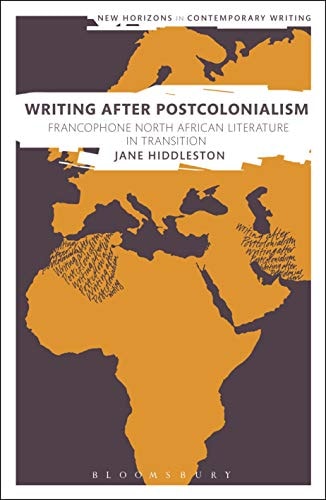 Writing After Postcolonialism Francophone North African Literature in Transition