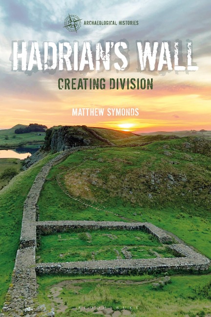 Hadrians Wall: Creating Division