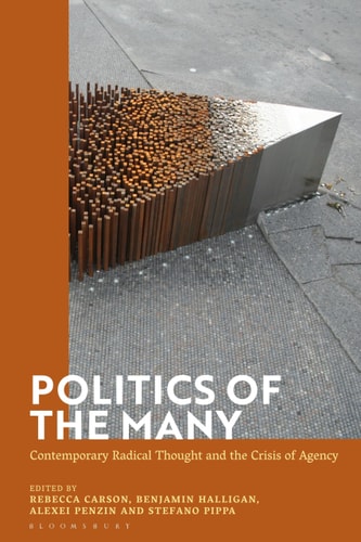 Politics of the Many Contemporary Radical Thought and the Crisis of Agency
