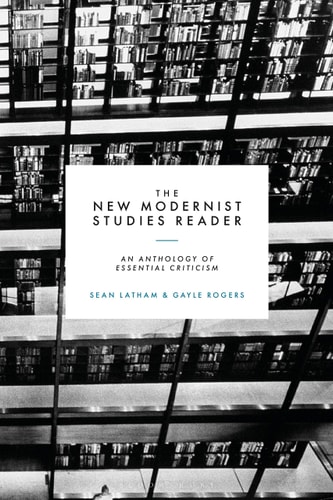The New Modernist Studies Reader An Anthology of Essential Criticism