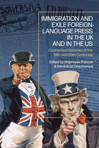 Immigration and Exile Foreign-Language Press in the UK and in the US Connected Histories of the 19th and 20th Centuries