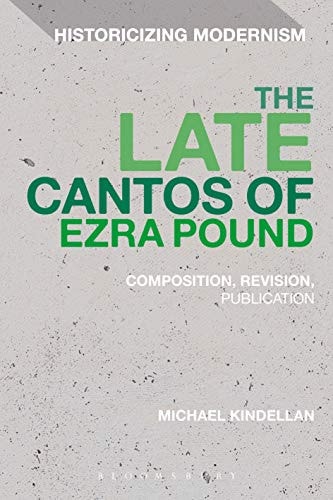 The Late Cantos of Ezra Pound Composition, Revision, Publication
