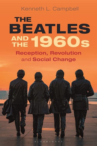 The Beatles and the 1960s Reception, Revolution, and Social Change