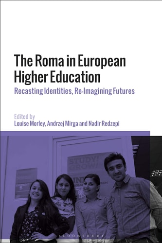 The Roma in European Higher Education Recasting Identities, Re-Imagining Futures