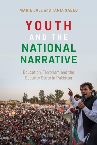 Youth and the National Narrative Education, Terrorism and the Security State in Pakistan