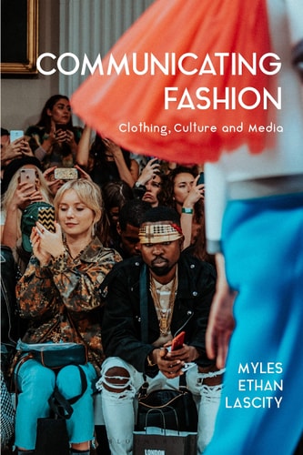 Communicating Fashion Clothing, Culture, and Media