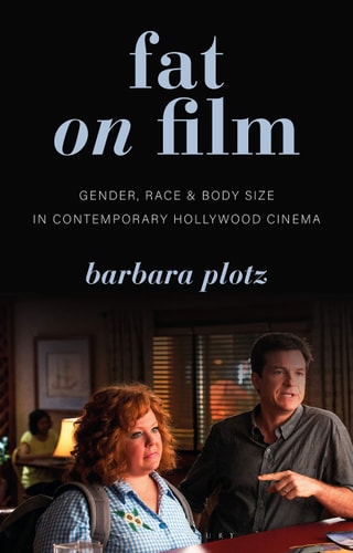 Fat on Film Gender, Race and Body Size in Contemporary Hollywood Cinema