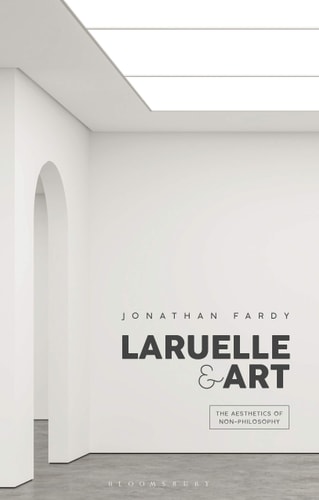 Laruelle and Art The Aesthetics of Non-Philosophy