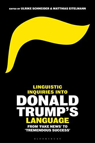 Linguistic Inquiries into Donald Trump’s Language From 'Fake News' to 'Tremendous Success'
