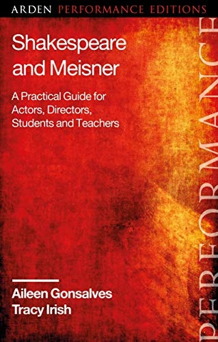 Shakespeare and Meisner A Practical Guide for Actors, Directors, Students and Teachers