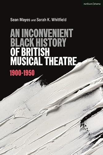 An Inconvenient Black History of British Musical Theatre 1900 - 1950