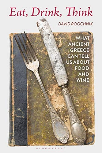 Eat, Drink, Think What Ancient Greece Can Tell Us about Food and Wine