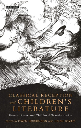 Classical Reception and Children's Literature Greece, Rome and Childhood Transformation