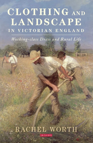 Clothing and Landscape in Victorian England Working-Class Dress and Rural Life