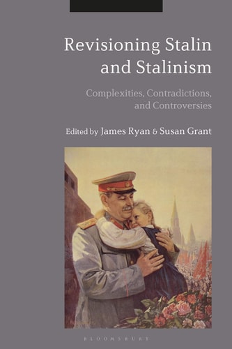 Revisioning Stalin and Stalinism Complexities, Contradictions, and Controversies