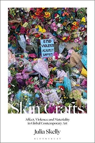 Skin Crafts Affect, Violence and Materiality in Global Contemporary Art
