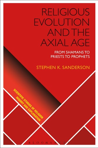 Religious Evolution and the Axial Age From Shamans to Priests to Prophets