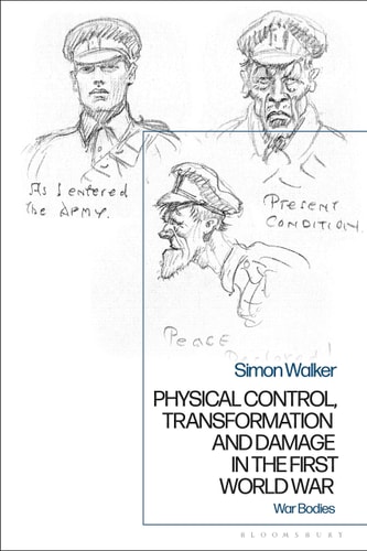 Physical Control, Transformation and Damage in the First World War War Bodies