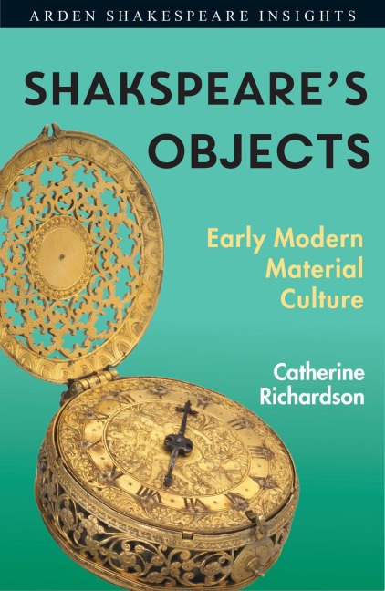 Shakespeares Objects: Early Modern Material Culture