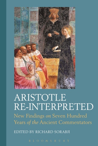 Aristotle Re-Interpreted New Findings on Seven Hundred Years of the Ancient Commentators