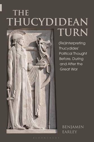 The Thucydidean Turn (Re)Interpreting Thucydides’ Political Thought Before, During and After the Great War