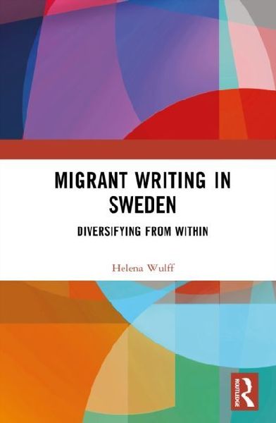 Migrant Writing in Sweden: Diversifying from Within