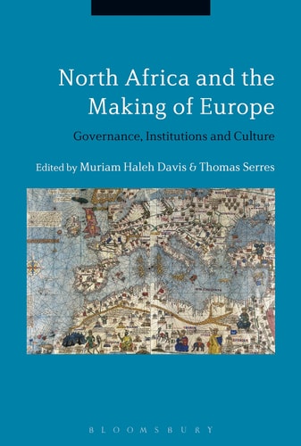 North Africa and the Making of Europe Governance, Institutions and Culture