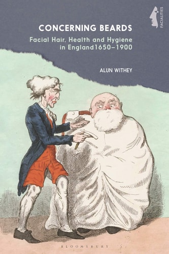 Concerning Beards Facial Hair, Health and Practice in England 1650-1900