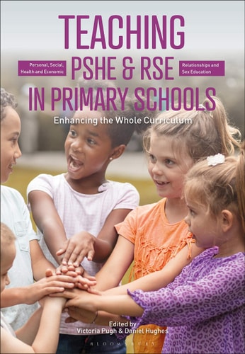 Teaching Personal, Social, Health and Economic and Relationships, (Sex) and Health Education in Primary Schools Enhancing the Whole Curriculum