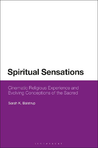 Spiritual Sensations: Cinematic Religious Experience and Evolving Conceptions of the Sacred