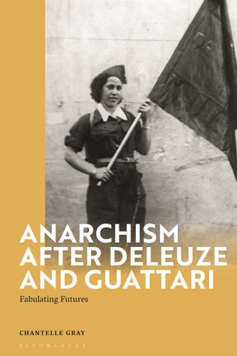 Anarchism After Deleuze and Guattari Fabulating Futures