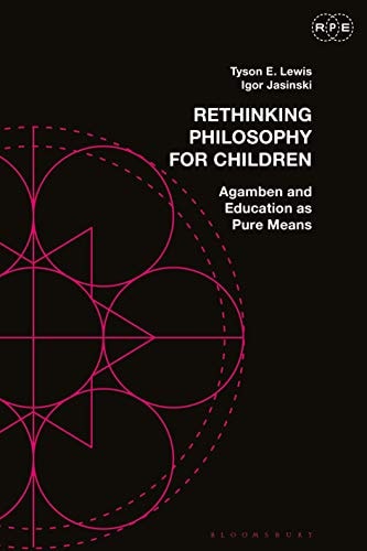 Rethinking Philosophy for Children Agamben and Education as Pure Means