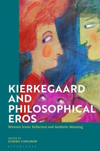 Kierkegaard and Philosophical Eros Between Ironic Reflection and Aesthetic Meaning
