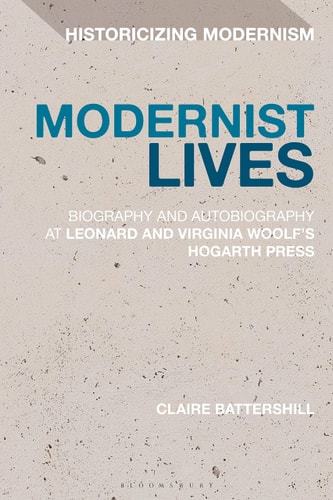 Modernist Lives Biography and Autobiography at Leonard and Virginia Woolf's Hogarth Press