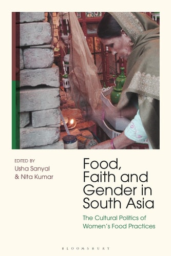 Food, Faith and Gender in South Asia The Cultural Politics of Women's Food Practices