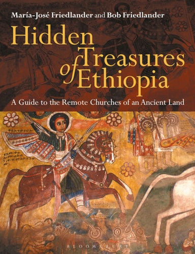 Hidden Treasures of Ethiopia A Guide to the Remote Churches of an Ancient Land