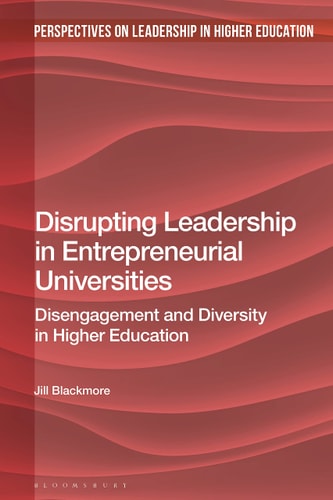 Disrupting Leadership in Entrepreneurial Universities Disengagement and Diversity in Higher Education