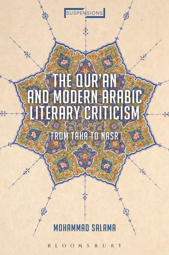 The Qur'an and Modern Arabic Literary Criticism From Taha to Nasr